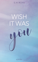 Wish It Was You 3744836053 Book Cover