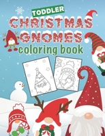 Toddler Christmas Gnomes Coloring Book: Adorable cute Nordic holiday gnomes Coloring Book for toddlers. Bold imaginative designs featuring festive winter holiday gnomes. B08P3JTRGS Book Cover