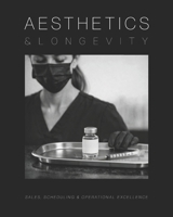 Aesthetics and Longevity Consulting Manual: The Ultimate Guide to Sales, Scheduling, and Operational Excellence B0H1LT4FFJ Book Cover