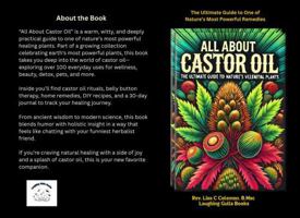 ALL ABOUT CASTOR OIL: The Ultimate Guide to One of Nature's Most Powerful Remedies (Nature's Miracles) 1964555191 Book Cover