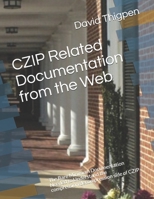 CZIP Related Documentation from the Web: The Bare Minimum Documentation Needed to Understand the compression/decompression side of CZIP B0851M4DCQ Book Cover