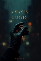 A MAN IN GLOVES B0HGYWL5NW Book Cover