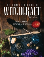 The complete book of witchcraft 2021: Herbal Magic Rituals and Spells null Book Cover