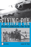 Flying Fox - Otto Fuchs: A German Aviator's Story, 1917-1918 0764342525 Book Cover