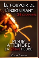 Le pouvoir de l'insignifiant: 24 chapitres - Pour atteindre la 25ème heure (French Edition) B0CN22B4T6 Book Cover