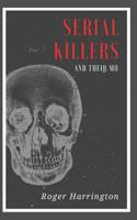 Serial Killers and Their M.O.: The Shocking Strategies Serial Killers Use To Murder And Get Away With It 1980696209 Book Cover