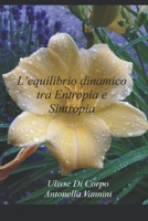 L'equilibrio dinamico tra Entropia e Sintropia 1086100522 Book Cover