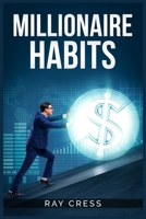 Millionaire Habits: Money, Wealth, and Success. The Simple Habits and Thinking for Millionaire 3986536027 Book Cover