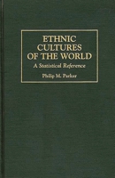 Ethnic Cultures of the World: A Statistical Reference (Cross-Cultural Statistical Encyclopedia of the World) 0313297673 Book Cover