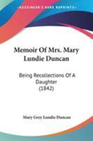Memoir of Mrs. Mary Lundie. Duncan; Being Recollections of a Daughter 1175164062 Book Cover