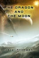 The Dragon and the Moon 1544294557 Book Cover