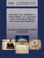 Herminio Cruz, Petitioner, v. United States. U.S. Supreme Court Transcript of Record with Supporting Pleadings 1270709658 Book Cover