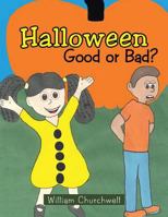 Halloween Good or Bad? 1462410332 Book Cover