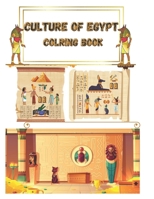 Culture Of EGYPT COLRING BOOK: Ancient Egypt Coloring Book for adults and kids high quality pictures , 8.5 * 11 inch 21.59*29.94 cm 64 pages, Matte Cover Design B0942GPDCK Book Cover
