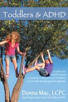 Toddlers & ADHD: Relief for Parents, a Guide for Clinicians and Teachers 145259290X Book Cover