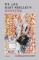 We Are Mary Shelley's Monster B0CFDFNV32 Book Cover