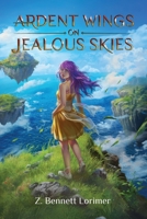 Ardent Wings on Jealous Skies 196812201X Book Cover
