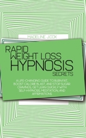 Rapid Weight Loss Hypnosis Secrets: A Life-Changing Guide To Burn Fat, Boost Calorie Blast, And Stop Sugar Cravings, Get Lean Quickly With Self-Hypnosis, Meditation, And Affirmations 1801866805 Book Cover