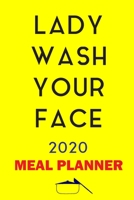Lady Wash Your face 2020 Meal Planner: Track And Plan Your Meals Weekly In 2020 (52 Weeks Food Planner | Journal | Log | Calendar): 2020 Monthly Meal ... Journal, Meal Prep And Planning Grocery List 1710730439 Book Cover