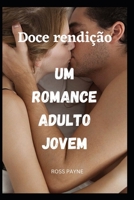 Doce rendição Um romance adulto jovem B0C1J1Y7Y4 Book Cover