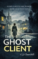 The Ghost Client: Some Clients Are Worth More Dead Than Alive B0GXD96HB2 Book Cover