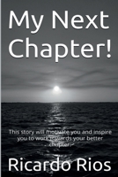 My Next Chapter!: This story will motivate you and inspire you to work towards your better chapter. B0FS7NS9PM Book Cover