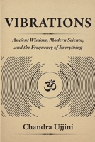 Vibrations: Ancient Wisdom, Modern Science, and the Frequency of Everything 9357826416 Book Cover