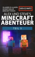 Alex und Steve's Minecraft Abenteuer Teil 5: Villagers vs. Illagers: Ein inoffizieller Minecraft-Roman null Book Cover
