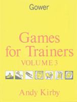 Games for Trainers: v. 3 0566074427 Book Cover