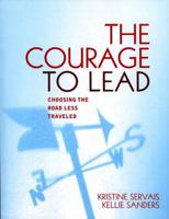 The Courage to Lead: The Road Less Traveled 1578862604 Book Cover