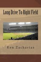 Long Drive to Right Field 1480151351 Book Cover