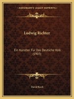 Ludwig Richter: Ein Künstler für das deutsche Volk von David Koch. 1120639166 Book Cover