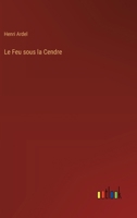 Le Feu sous la Cendre (French Edition) 3368934074 Book Cover