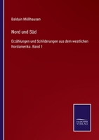 Nord und Süd: Erzählungen und Schilderungen aus dem westlichen Nordamerika, Erster Band 1016977662 Book Cover