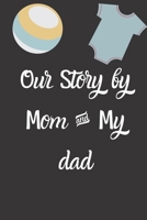 Our Story by Mom & My dad adopting a baby Gift: Adoption Gift Baby Gratitude Journal For New Adoptive Parents And Child,girl,Keepsake Adoption Journal 1659676703 Book Cover