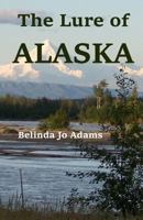 The Lure of Alaska 1539525430 Book Cover