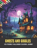 Ghosts and Giggles: Kid Friendly Halloween Coloring Journey, 50 pages, 8.5x11 inches B0CHL9FM14 Book Cover