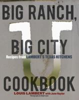 Big Ranch, Big City Cookbook: Recipes from Lambert's Texas Kitchens 158008530X Book Cover