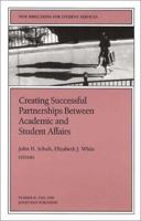 Creating Successful Partnerships Between Academic and Student Affairs (J-B SS Single Issue Student Services) 0787948691 Book Cover