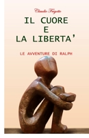Il cuore e la libertà: Le avventure di Ralph B0CK3QR2B4 Book Cover