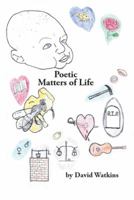 Poetic Matters of Life 1493194887 Book Cover