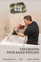 Unclogging Your Sales Pipeline 0998213918 Book Cover