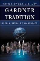 Gardner Tradition: Spells, Rituals and Sabbats 0595189598 Book Cover