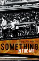 Something in the Air: Rock Music and Cultural Upheaval in Mid-60s America 1625634560 Book Cover
