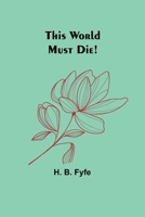 This World Must Die! 1530403693 Book Cover