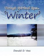 Through Spiritual Eyes.'Winter' 1450059929 Book Cover