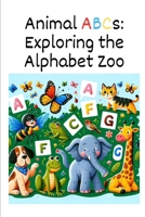Animal ABCs: Exploring the Alphabet Zoo B0CQVK9QP3 Book Cover