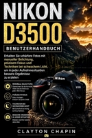 NIKON D3500 Benutzerhandbuch: Erhalten Sie schärfere Fotos mit manueller Belichtung, präzisem Fokus und Techniken bei schwachem Licht, um in jeder ... Ergebnisse zu erzielen (German Edition) B0HFQWRNTK Book Cover