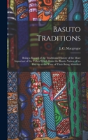 Basuto Traditions: Being a Record of the Traditional History of the More Important of the Tribes Which Form the Basuto Nation of To-day up to the Time of Their Being Absorbed 101457644X Book Cover