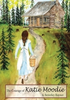 The Courage of Katie Moodie 1777619130 Book Cover